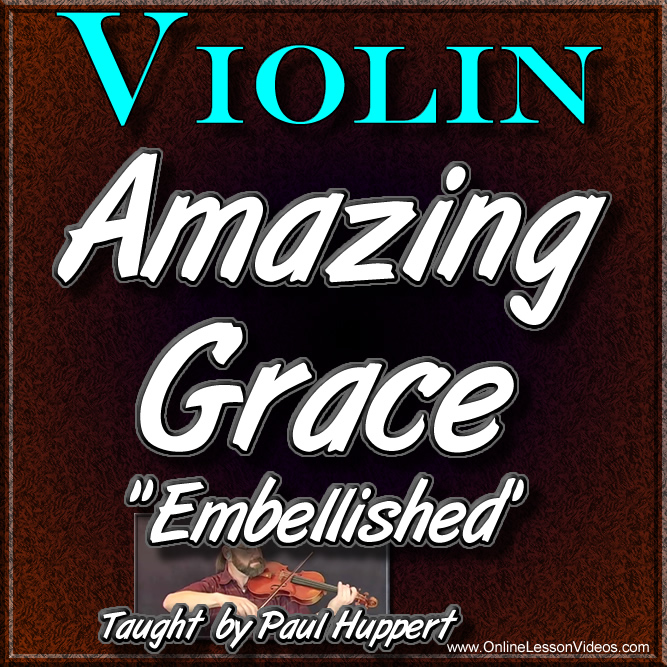 Online Lesson Videos :: Choose Your Instrument/Style :: Classical Violin ::  AMAZING GRACE EMBELLISHED - WITH SHEET MUSIC