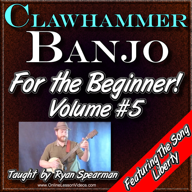 Clawhammer Banjo for the Beginner Volume 5 Featuring the song