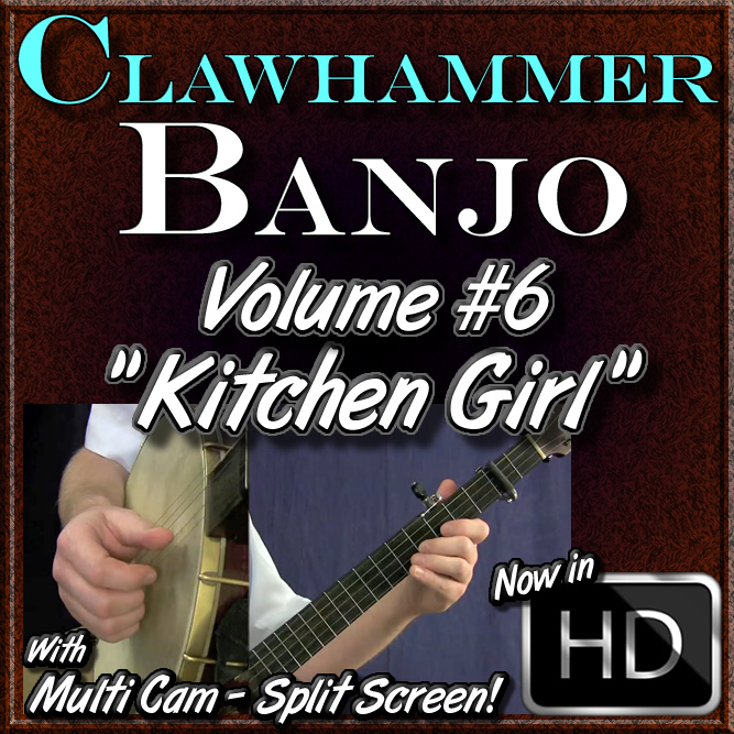 CLAWHAMMER BANJO LESSONS VOLUME 6 FEATURING THE SONG KITCHEN GIRL
