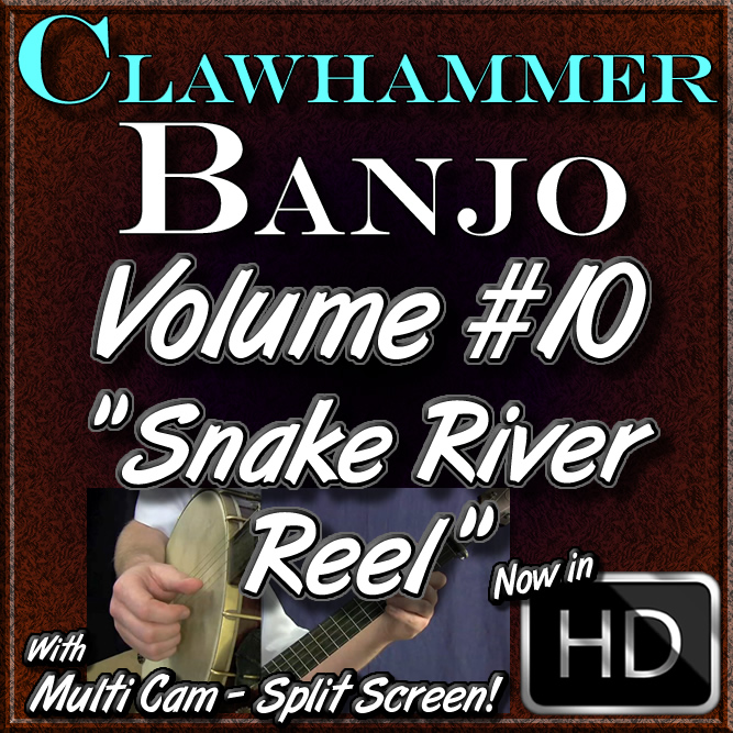 Clawhammer Banjo For The Beginner Volume 10 "SNAKE RIVER REEL"