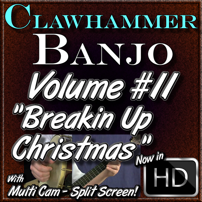 Clawhammer Banjo For The Beginner Volume 11 "Breakin' Up Christmas"