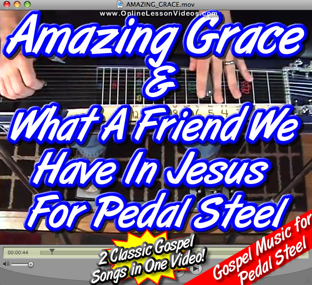 AMAZING GRACE & WHAT A FRIEND WE HAVE IN JESUS - for E9 Pedal Steel