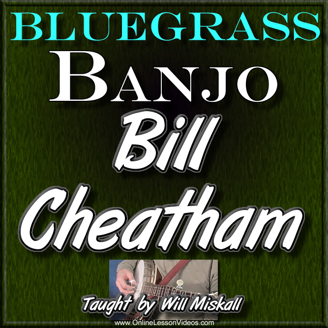 Bill Cheatham - for Bluegrass Banjo