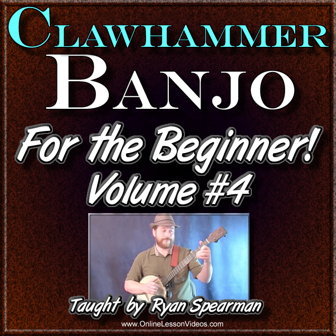 Clawhammer Banjo For The Beginner - Volume #4