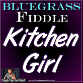 Kitchen Girl - Bluegrass Song for Fiddle
