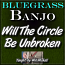 WILL THE CIRCLE BE UNBROKEN - For Banjo