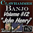 Clawhammer Banjo For The Beginner - Volume 12 - "JOHN HENRY"