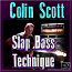 Colin Scott Slap Bass Technique